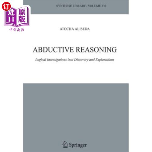 海外直订Abductive Reasoning: Logical Investigations Into Discovery and Explanation 诱拐推理：发现与解释的逻辑研究