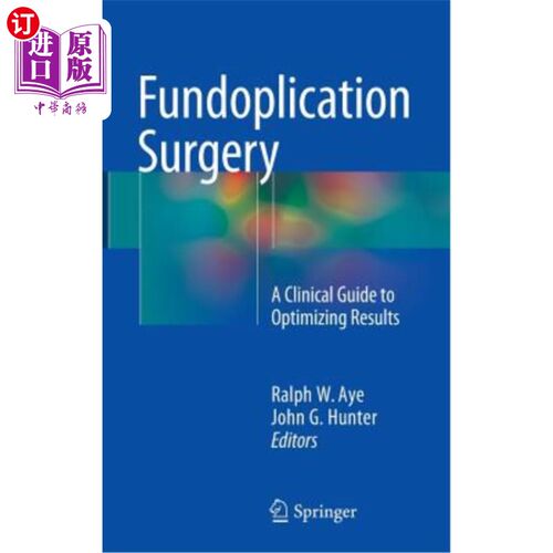 海外直订医药图书Fundoplication Surgery: A Clinical Guide to Optimizing Results 眼底折叠术：优化结果的临床指南