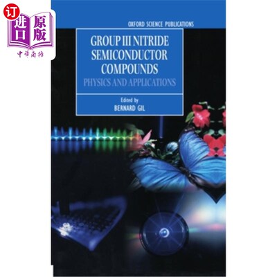 海外直订Group III Nitride Semiconductor Compounds: Physics and Applications 第三族氮化物半导体化合物：物理和应用