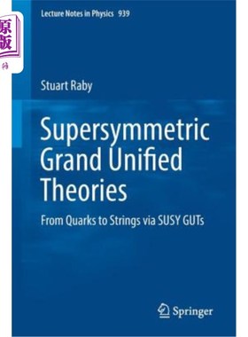 海外直订Supersymmetric Grand Unified Theories: From Quarks to Strings Via Susy Guts 超对称大统一理论：从夸克到弦