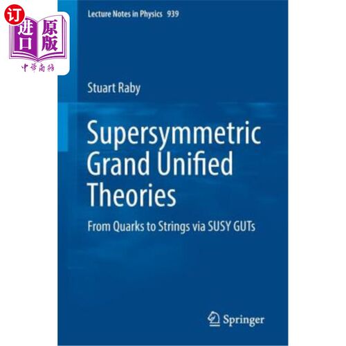海外直订Supersymmetric Grand Unified Theories: From Quarks to Strings Via Susy Guts 超对称大统一理论：从夸克到弦