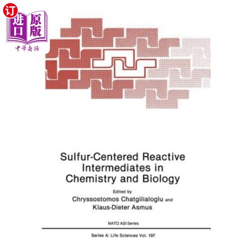 海外直订Sulfur-Centered Reactive Intermediates in Chemistry and Biology 化学和生物学中以硫为中心的反应中间体