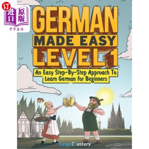 海外直订German Made Easy Level 1: An Easy Step-By-Step Approach To Learn German for Begi 简易德语第1级：初学者循序
