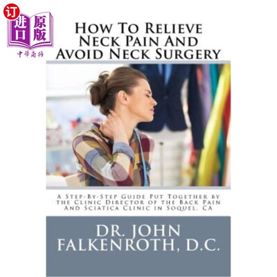 海外直订医药图书How to Relieve Neck Pain and Avoid Neck Surgery: A Step-By-Step Guide Put Togeth 如何减轻颈部疼痛和