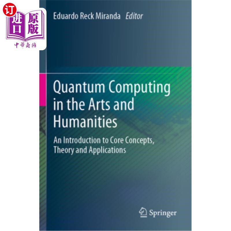 海外直订Quantum Computing in the Arts and Humanities: An Introduction to Core Concepts, 量子计算在艺术和人文学科: