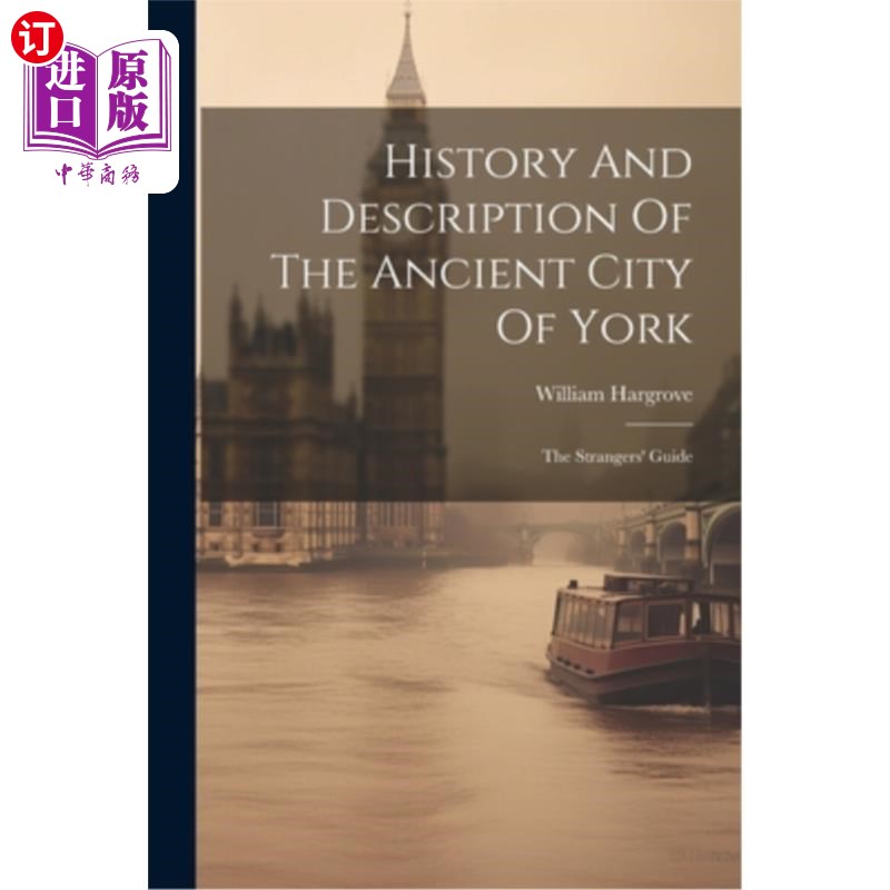 海外直订History And Description Of The Ancient City Of York: The Strangers' Guide 《约克古城的历史与描述：陌生人指