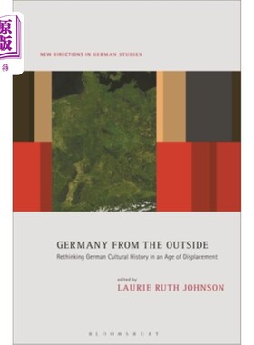 海外直订Germany from the Outside: Rethinking German Cultural History in an Age of Displa 《局外人的德国:流离失所时