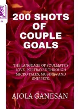 海外直订200 Shots of Couple Goals: The language of soulmate's love, portrayed through mi 200个镜头的情侣目标:灵魂伴