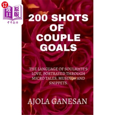 海外直订200 Shots of Couple Goals: The language of soulmate's love, portrayed through mi 200个镜头的情侣目标:灵魂伴