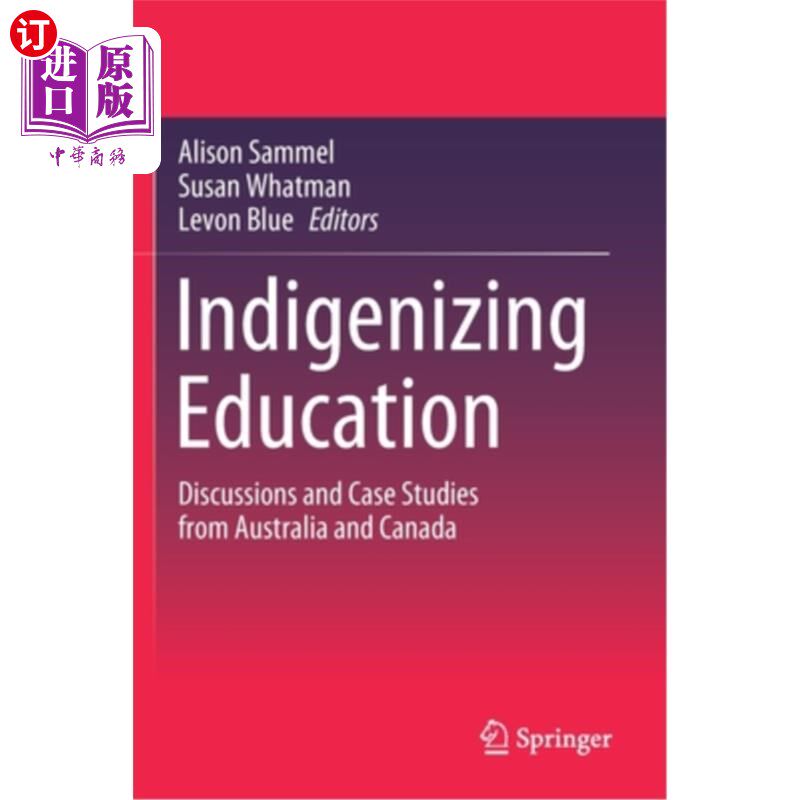 海外直订Indigenizing Education: Discussions and Case Studies from Australia and Canada 本土化教育:来自澳大利亚和加