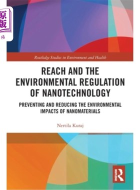 海外直订医药图书Reach and the Environmental Regulation of Nanotechnology: Preventing and Reducin 纳米技术的影响与环
