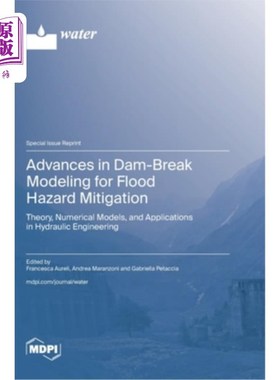 海外直订Advances in Dam-Break Modeling for Flood Hazard Mitigation: Theory, Numerical Mo 洪涝灾害减灾溃坝模型研究进