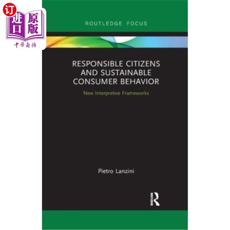 海外直订Responsible Citizens and Sustainable Consumer Behavior: New Interpretive Framewo 负责任的公民和可持续的消费