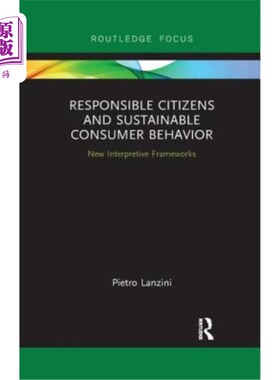 海外直订Responsible Citizens and Sustainable Consumer Behavior: New Interpretive Framewo 负责任的公民和可持续的消费
