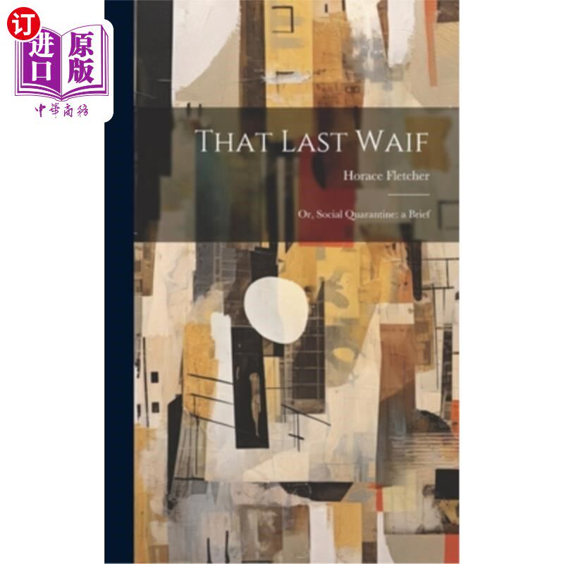 海外直订That Last Waif: Or, Social Quarantine: a Brief 最后的等待：或者，社会隔离：简介