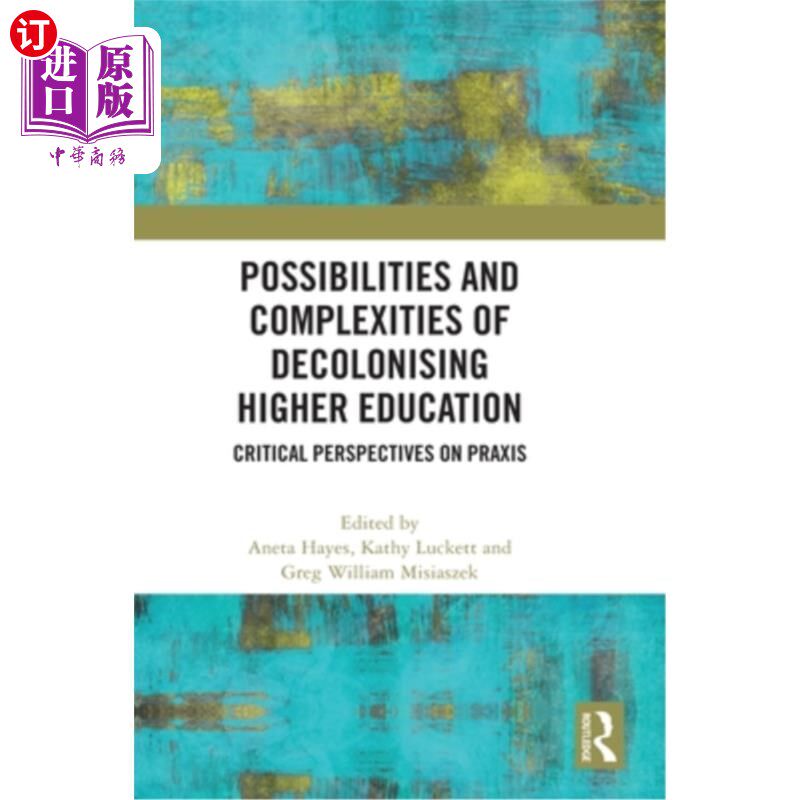 海外直订Possibilities and Complexities of Decolonising Higher Education: Critical Perspe 非殖民化高等教育的可能性与