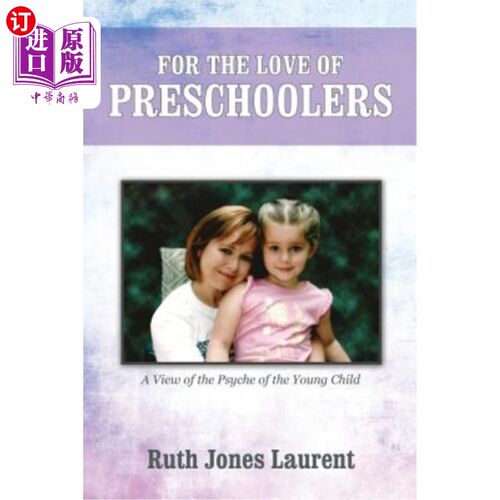 海外直订For the Love of Preschoolers: A View of the Psyche of the Young Child 《学龄前儿童的爱:幼童心灵观》
