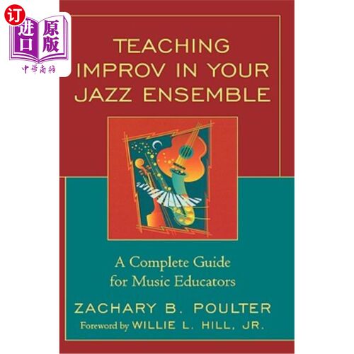 海外直订Teaching Improv in Your Jazz Ensemble: A Complete Guide for Music Educators 教学即兴在您的爵士合奏:一个完整的指