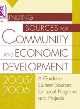 海外直订Funding Sources for Community and Economic Development 2005/2006: A Guide to Cur 2005/2006年