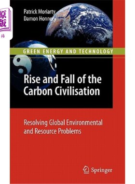 海外直订Rise and Fall of the Carbon Civilisation: Resolving Global Environmental and Res 碳文明的兴衰：解决全球环境和资