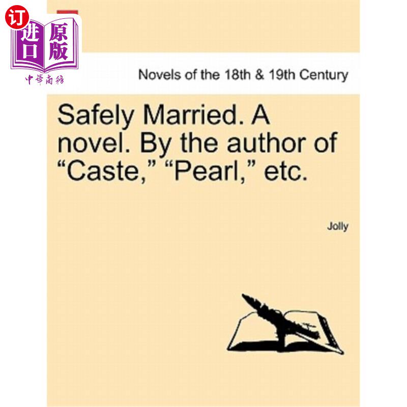 海外直订Safely Married. a Novel. by the Author of Caste, Pearl, Etc. 安全结婚了。一本小说。《种姓》、《珍珠》等的作