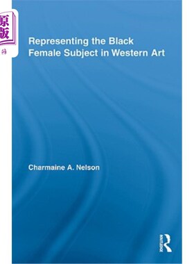 海外直订Representing the Black Female Subject in Western Art 西方艺术中黑人女性主体的表现