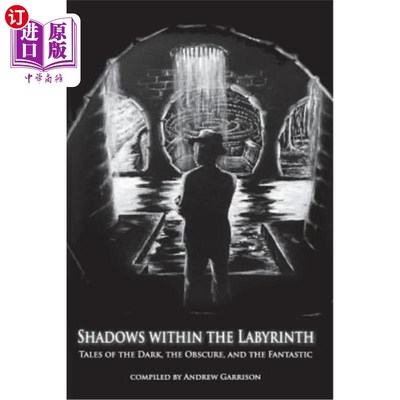 海外直订Shadows Within the Labyrinth: Tales of the Dark, the Obscure, and the Fantastic 迷宫中的阴影：黑暗、晦涩和