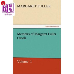 Ossoli 海外直订Memoirs Fuller Margaret 玛格丽特·富勒·奥索利回忆录