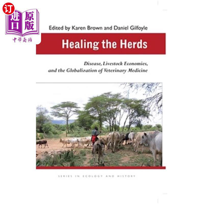 海外直订医药图书Healing the Herds: Disease, Livestock Economies, and the Globalization of Veteri 治愈畜群：疾病、牲