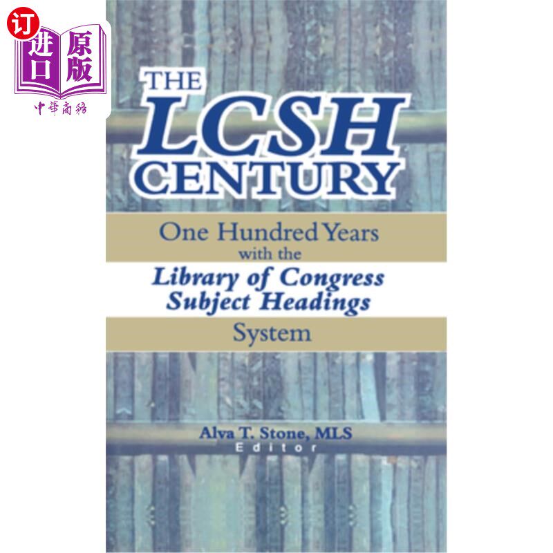 海外直订The Lcsh Century: One Hundred Years with the Library of Congress Subject Heading lsh世纪:国会图书馆标题系统