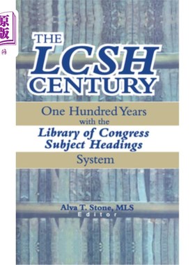 海外直订The Lcsh Century: One Hundred Years with the Library of Congress Subject Heading lsh世纪:国会图书馆标题系统