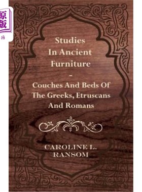 海外直订Studies in Ancient Furniture - Couches and Beds of the Greeks, Etruscans and Rom 研究古代家具——希腊人、伊