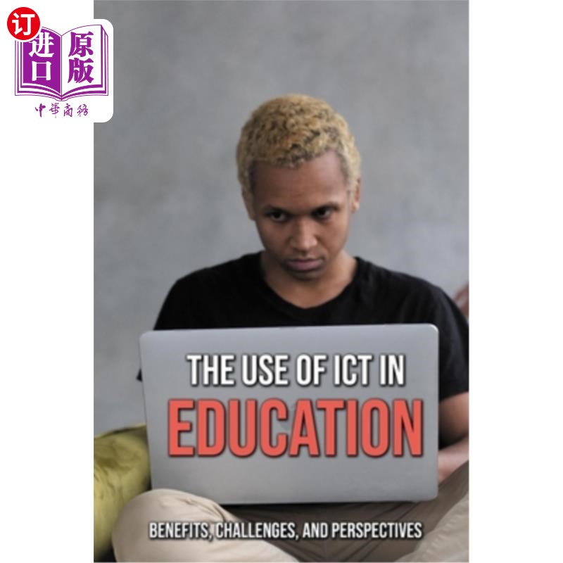 海外直订The Use Of ICT In Education: Benefits, Challenges, And Perspectives: Use Of Ict  教育中信息通信技术的应用: