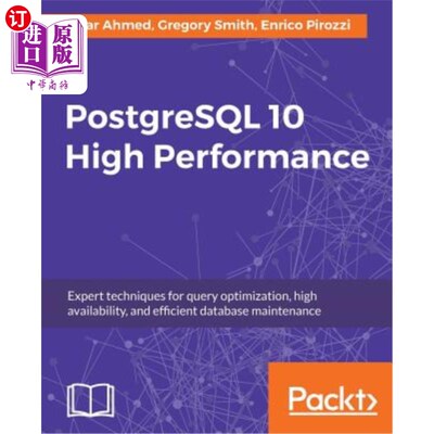 海外直订PostgreSQL 10 High Performance - Third Edition: Expert techniques for query opti PostgreSQL
