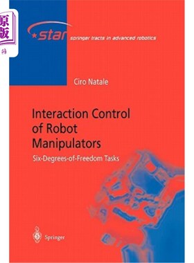 海外直订Interaction Control of Robot Manipulators: Six Degrees-Of-Freedom Tasks 机械手的交互控制:六自由度任务