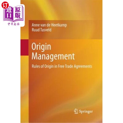 海外直订Origin Management: Rules of Origin in Free Trade Agreements 原产地管理：自由贸易协定中的原产地规则