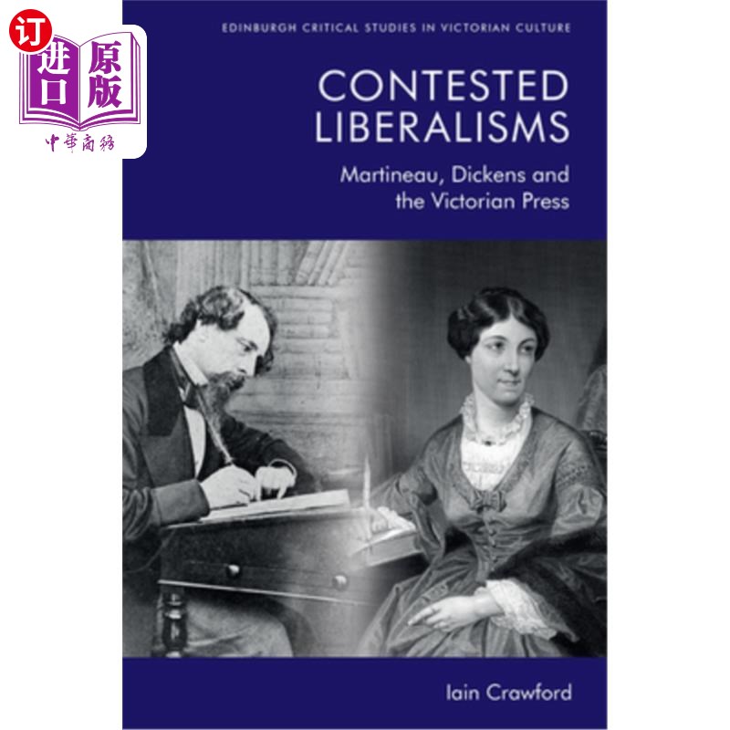 海外直订Contested Liberalisms: Martineau, Dickens and the Victorian Press 受争议的自由主义:马蒂诺，狄更斯和维多利亚