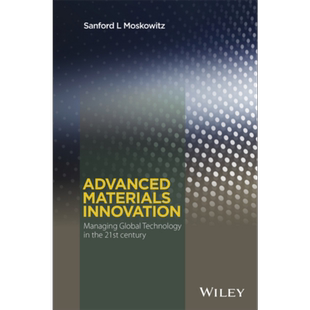 现货 高级材料的技术创新 Advanced Materials Innovation Sanford Moskowitz 英文原版 wiley【中商原版】