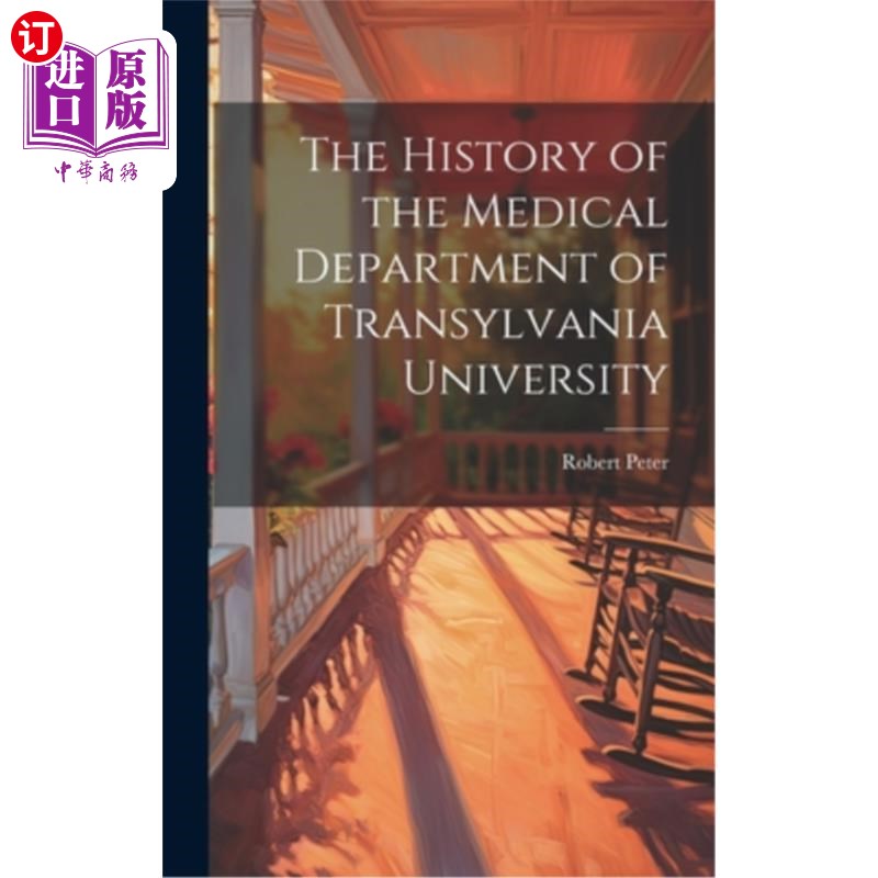 海外直订The History of the Medical Department of Transylvania University 特兰西瓦尼亚大学医学系的历史
