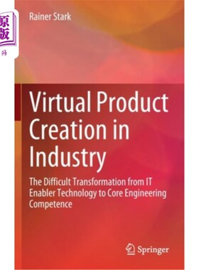 海外直订Virtual Product Creation in Industry: The Difficult Transformation from IT Enabl 工业虚拟产品创造:从IT使能技