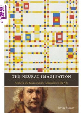 海外直订The Neural Imagination: Aesthetic and Neuroscientific Approaches to the Arts 神经想象：艺术的美学和神经科学方法