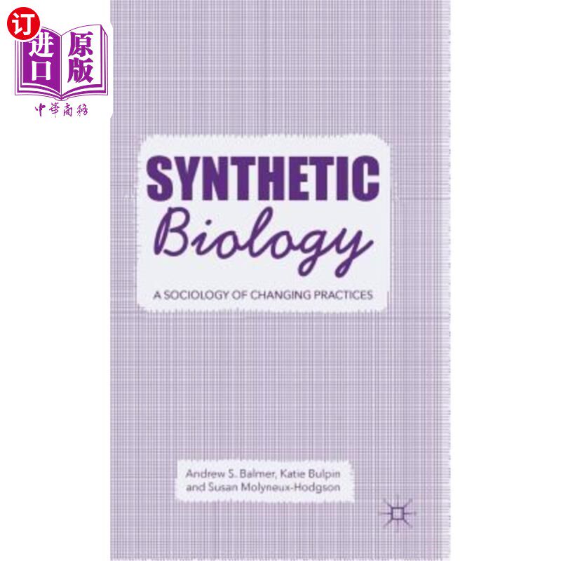 海外直订Synthetic Biology: A Sociology of Changing Practices 合成生物学：改变实践的社会学