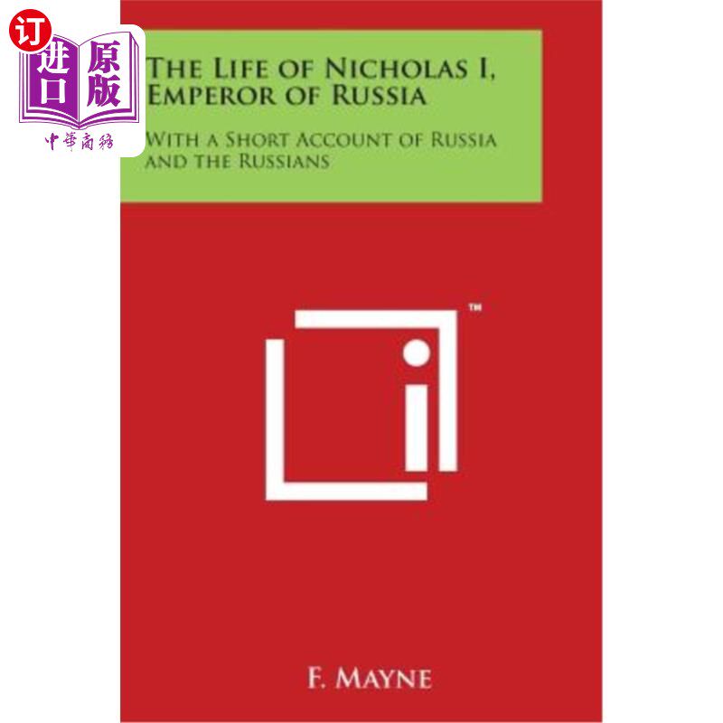 海外直订The Life of Nicholas I, Emperor of Russia: With a Short Account of Russia and th 俄罗斯皇帝尼古拉斯一世的生