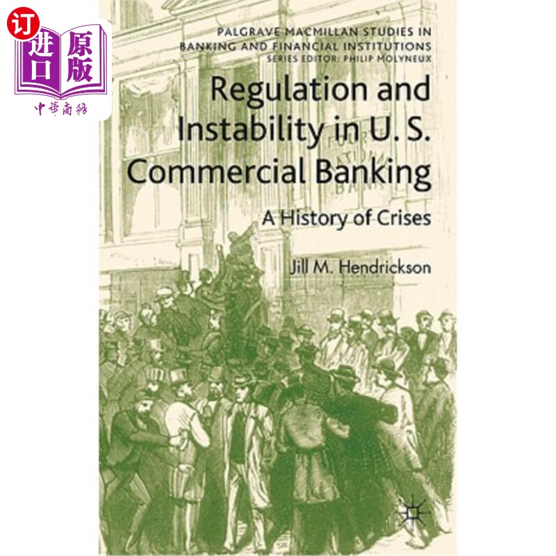 海外直订Regulation and Instability in U.S. Commercial Banking: A History of Crises 美国商业银行的监管和不稳定性:危