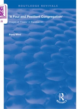 海外直订A Foul and Pestilent Congregation: Images of Freaks in Baroque Art 肮脏而瘟疫的集会:巴洛克艺术中的怪人形象