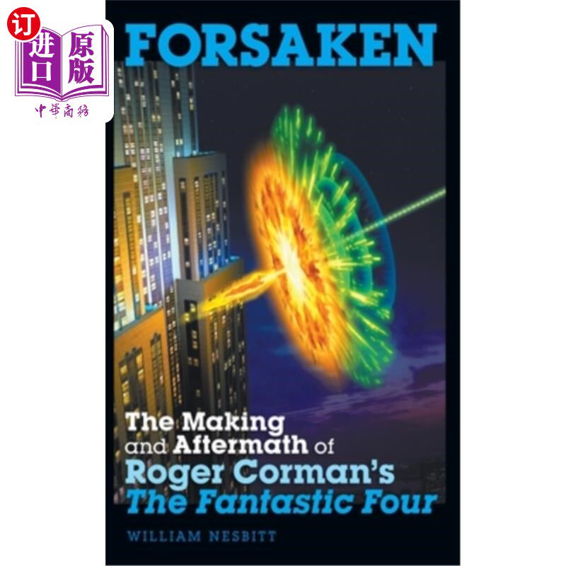 海外直订Forsaken: The Making and Aftermath of Roger Corman's The Fantastic Four (hardbac 被遗忘的人:罗杰·科曼《神奇