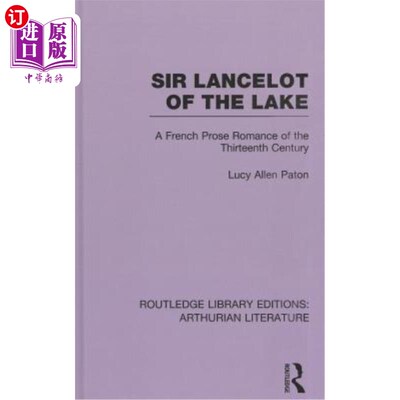 海外直订Sir Lancelot of the Lake: A French Prose Romance of the Thirteenth Century 《湖上的兰斯洛特爵士:十三世纪法