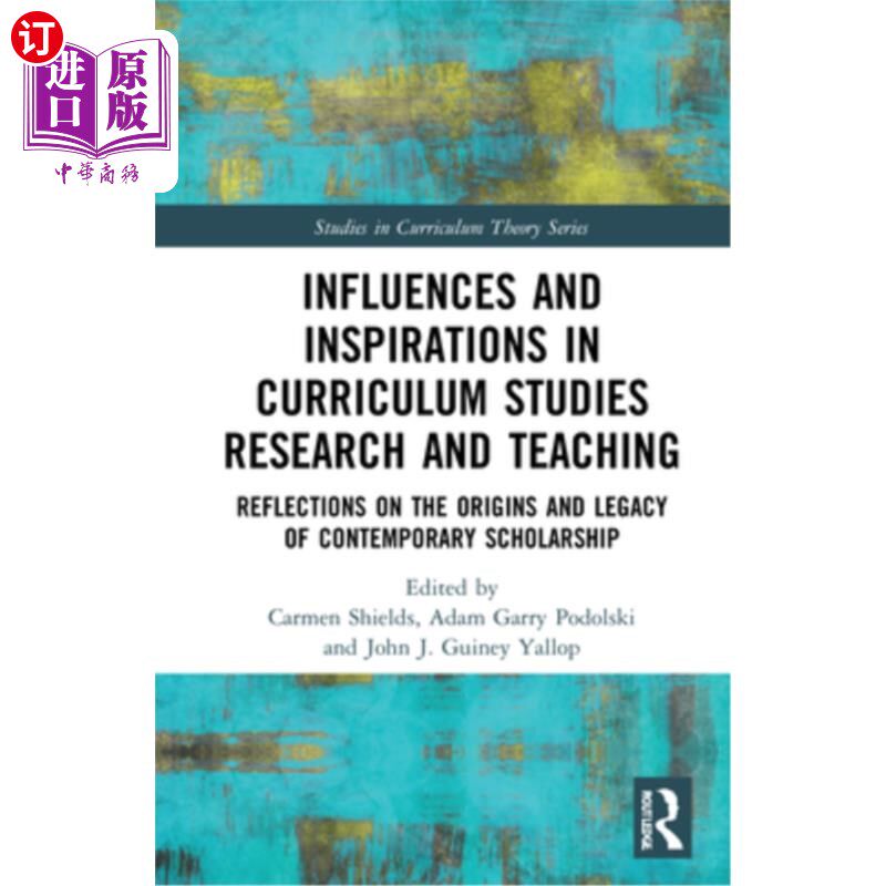 海外直订Influences and Inspirations in Curriculum Studies Research and Teaching: Reflect 课程研究与教学的影响与启示