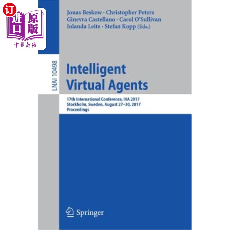 海外直订Intelligent Virtual Agents: 17th International Conference, Iva 2017, Stockholm, 智能虚拟代理:第17届国际会