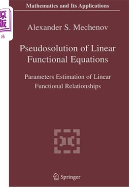 海外直订Pseudosolution of Linear Functional Equations: Parameters Estimation of Linear F 线性泛函方程的伪解：线性泛函